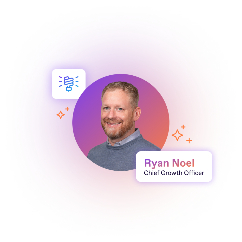 Ryan Noel: Chief Growth Officer